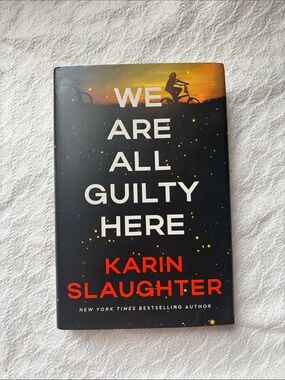 We Are All Guilty Here by Karin Slaughter